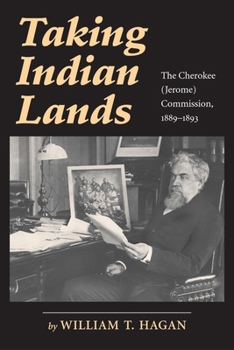 Hardcover Taking Indian Lands: The Cherokee (Jerome) Commission, 1889-1893 Book