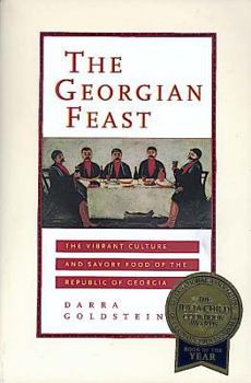 Paperback The Georgian Feast: The Vibrant Culture and Savory Food of the Republic of Georgia Book