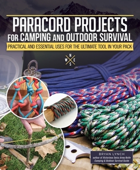 Paperback Paracord Projects for Camping and Outdoor Survival: Practical and Essential Uses for the Ultimate Tool in Your Pack Book