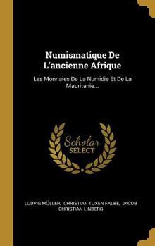 Hardcover Numismatique De L'ancienne Afrique: Les Monnaies De La Numidie Et De La Mauritanie... [French] Book