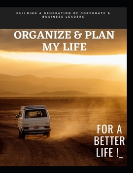 Paperback Organize & Plan My Life: Building A Generation Of Corporate & Business Leaders Book