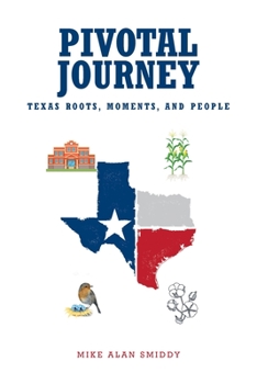 Paperback Pivotal Journey: Texas Roots, Moments, and People Book