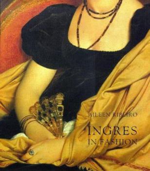 Hardcover Ingres in Fashion: Representations of Dress and Appearance in Ingress Images of Women Book