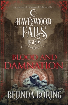 Blood and Damnation: A Legends of Havenwood Falls Novella - Book #5 of the Legends of Havenwood Falls