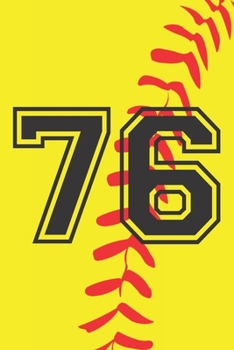 Paperback 76 Journal: A Softball Jersey Number #76 Seventy Six Notebook For Writing And Notes: Great Personalized Gift For All Players, Coac Book
