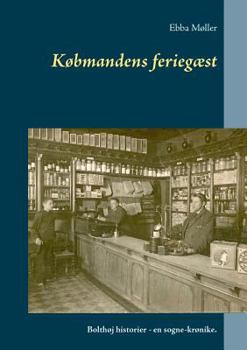 Paperback Købmandens feriegæst: Bolthøj historier - en sogne-krønike. [Danish] Book