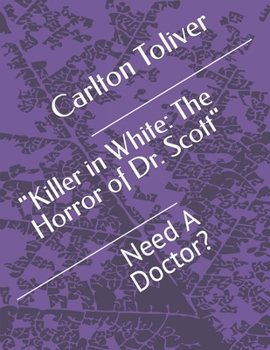 Paperback Killer in White: The Horror of Dr. Scott: Need A Doctor? Book