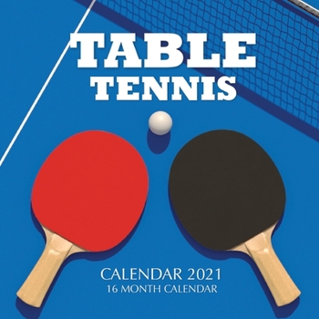 Paperback Table Tennis Calendar 2021: 16 Month Calendar Book