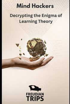 Mind Hackers: Decrypting the Enigma of Learning Theory