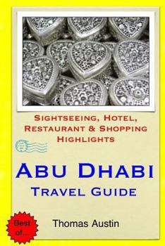 Paperback Abu Dhabi Travel Guide: Sightseeing, Hotel, Restaurant & Shopping Highlights Book