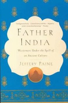 Paperback Father India: Westerners Under the Spell of an Ancient Culture Book