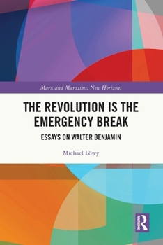 Paperback The Revolution is the Emergency Break: Essays on Walter Benjamin Book
