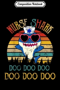 Composition Notebook: Retro Vintage Nurse Shark Doo Doo Doo Nurse Week Gifts  Journal/Notebook Blank Lined Ruled 6x9 100 Pages