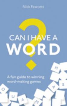 Paperback Can I Have a Word?: A Fun Guide to Winning Word Games Book