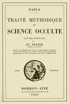 Paperback Traite Methodique de Science Occulte - Tome Premier: Lettre-preface de Ad. Franck membre de l'Institut [French] Book