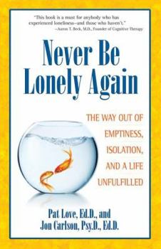Paperback Never Be Lonely Again: The Way Out of Emptiness, Isolation, and a Life Unfulfilled Book