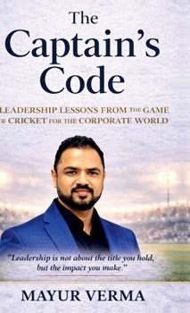 The Captain's Code- Leadership lesson from the game of Cricket for the corporate world