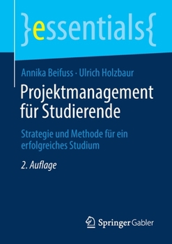 Paperback Projektmanagement Für Studierende: Strategie Und Methode Für Ein Erfolgreiches Studium [German] Book