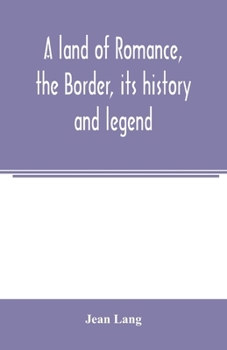 Paperback A land of romance, the Border, its history and legend Book