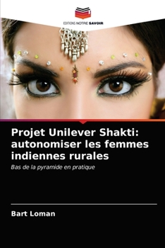 Paperback Projet Unilever Shakti: autonomiser les femmes indiennes rurales [French] Book