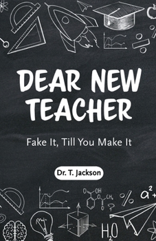 Dear New Teacher: Fake It, Till You Make It
