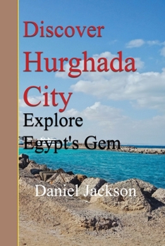 Paperback Discover Hurghada City: Explore Egypt's Gem Book