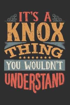 Paperback It's A Knox You Wouldn't Understand: Want To Create An Emotional Moment For A Knox Family Member ? Show The Knox's You Care With This Personal Custom Book