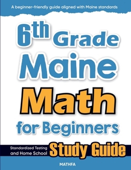 Paperback 6th Grade Maine Math for Beginners: Standardized Testing and Home School Study Guide Book