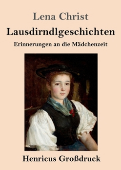 Paperback Lausdirndlgeschichten (Großdruck): Erinnerungen an die Mädchenzeit [German] Book