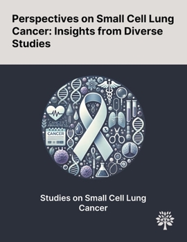 Paperback Perspectives on Small Cell Lung Cancer: Insights From Diverse Studies Book