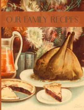 Paperback Our Family Recipes: Blank Recipe Book To Write In - Big Empty Two Page Custom Cook Book Journal Book