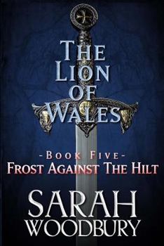 Frost Against the Hilt - Book #5 of the Lion of Wales
