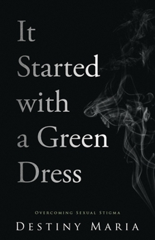 Paperback It Started with a Green Dress: Overcoming Sexual Stigma Book