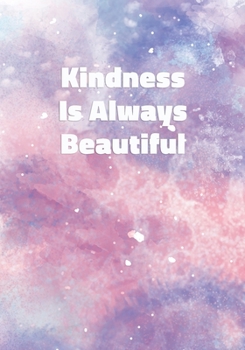 Paperback Kindness Is Always Beautiful: Notebook with Inspirational and Motivational Quote on Pastel Marble Cover (Pink, Blue, Purple). College Ruled (Lined) Book