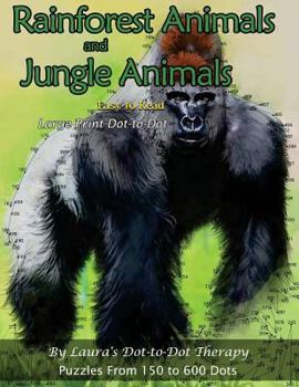 Paperback Rainforest Animals and Jungle Animals - Easy to Read Large Print Dot-to-Dot: Puzzles From 150 to 600 Dots [Large Print] Book