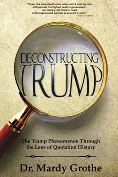 Paperback Deconstructing Trump: The Trump Phenomenon Through the Lens of Quotation History Book