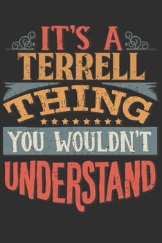 It's A Terrell You Wouldn't Understand: Want To Create An Emotional Moment For A Terrell Family Member ? Show The Terrell's You Care With This ... Surname Planner Calendar Notebook Journal