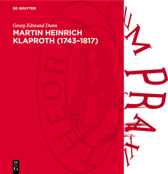 Martin Heinrich Klaproth (1743-1817): Ein Deutscher Apotheker Und Chemiker. Sein Weg Und Seine Leistung
