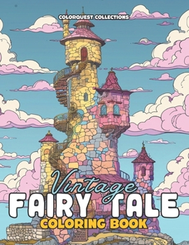 Vintage Fairy Tale Coloring Book: Dive Into a World of Whimsy and Wonder