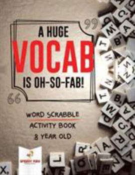 Paperback A Huge Vocab Is Oh-So-Fab! Word Scrabble Activity Book 8 Year Old Book