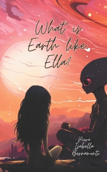 Paperback What is Earth like, Ella? Book