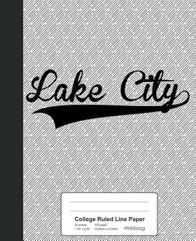 College Ruled Line Paper: LAKE CITY Notebook