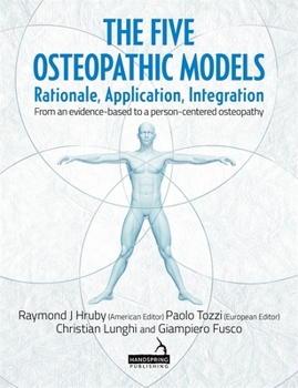 Paperback The Five Osteopathic Models: Rationale, Application, Integration - From an Evidence-Based to a Person-Centered Osteopathy Book