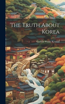 Hardcover The Truth About Korea Book