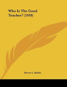 Paperback Who Is The Good Teacher? (1918) Book