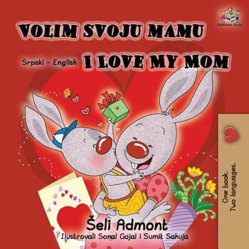 Paperback Volim svoju mamu I Love My Mom (Latin Alphabet): Serbian English Bilingual Book