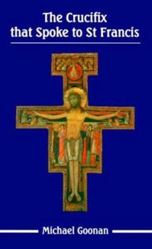 Hardcover The Crucifix That Spoke to St. Francis Book
