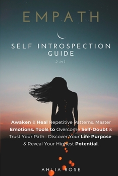 Paperback Empath Self Introspection Guide 2 in 1: Awaken & Heal Repetitive Patterns. Master Emotions, Tools to Overcome Self-Doubt & Trust Your Path. Discover Y Book
