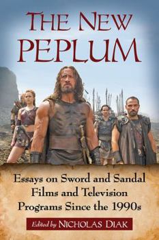 Paperback The New Peplum: Essays on Sword and Sandal Films and Television Programs Since the 1990s Book