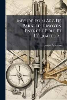 Paperback Mesure D'un Arc De Parallele Moyen Entre Le Pôle Et L'équateur... [French] Book